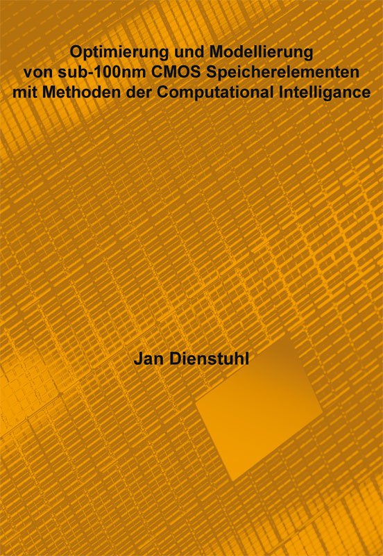 Jan Dienstuhl - Optimierung und Modellierung von sub-100nm CMOS Speicherelementen mit Methoden der Computational Intelligence