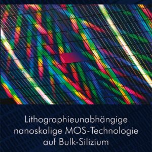 Klaus Kallis - Lithographieunabhängige nanoskalige MOS-Technologie auf Bulk-Silizium